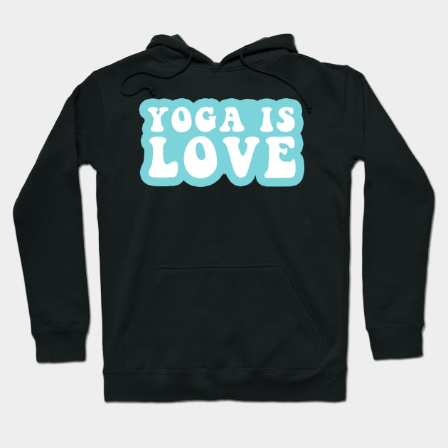 Yoga Is Love Hoodie by CityNoir